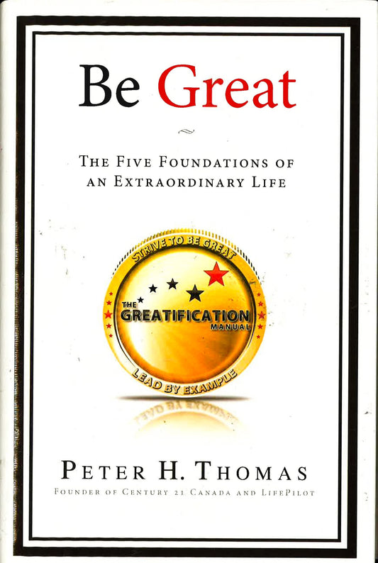 Be Great: The Five Foundations Of An Extraordinary Life (Hb)