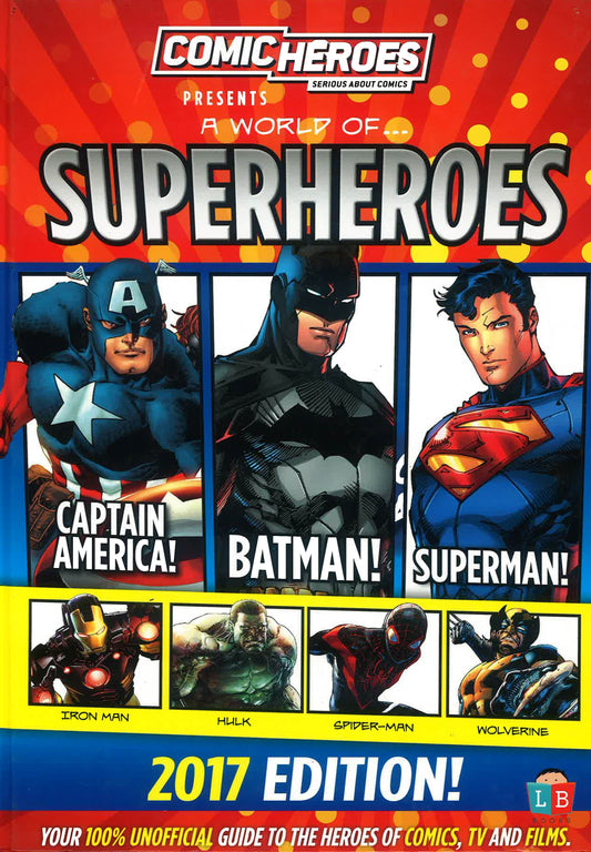 Comic Heroes Present: A World Of Superheroes 2017 Edition (Hb)