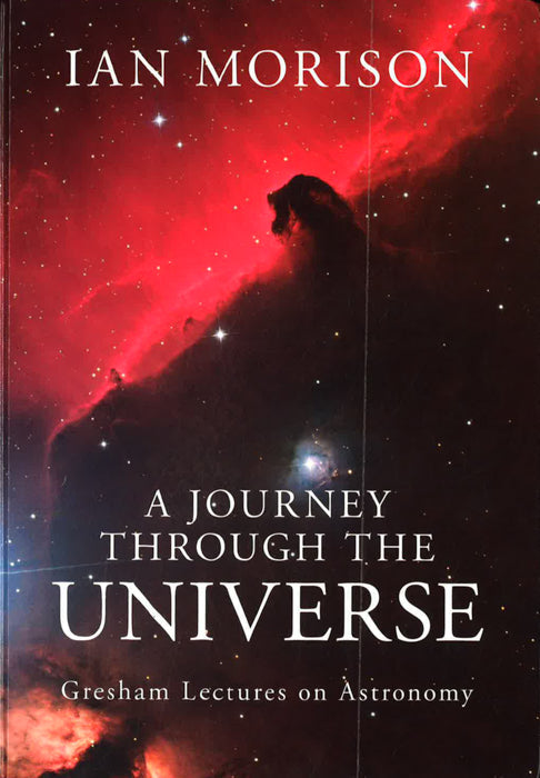 A Journey Through The Universe: Gresham Lectures On Astronomy
