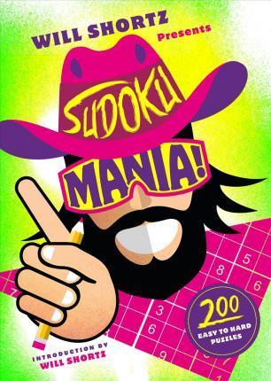 Will Shortz Presents Sudoku Mania!: 200 Challenging Puzzles