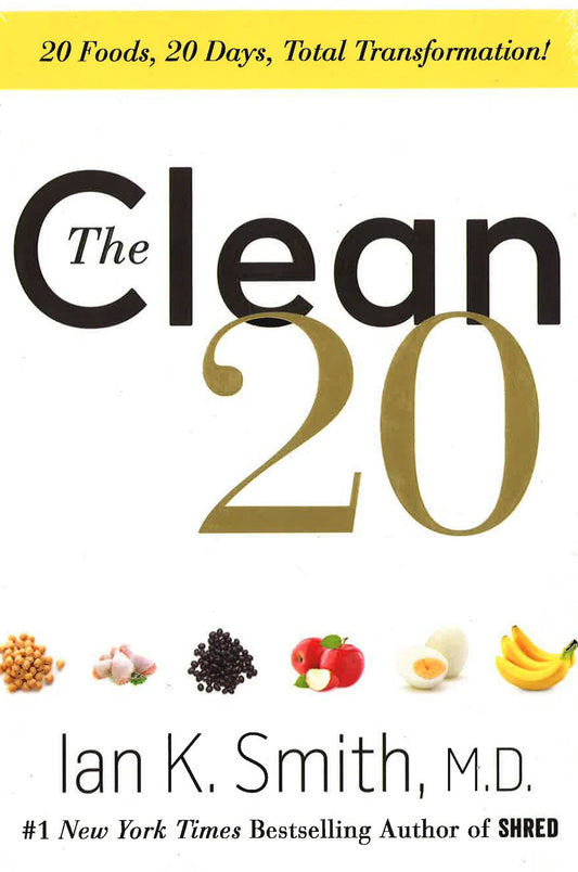 The Clean 20: 20 Foods, 20 Days, Total Transformation