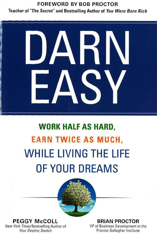 *Darn Easy: Work Half As Hard: Earn Twice As Much