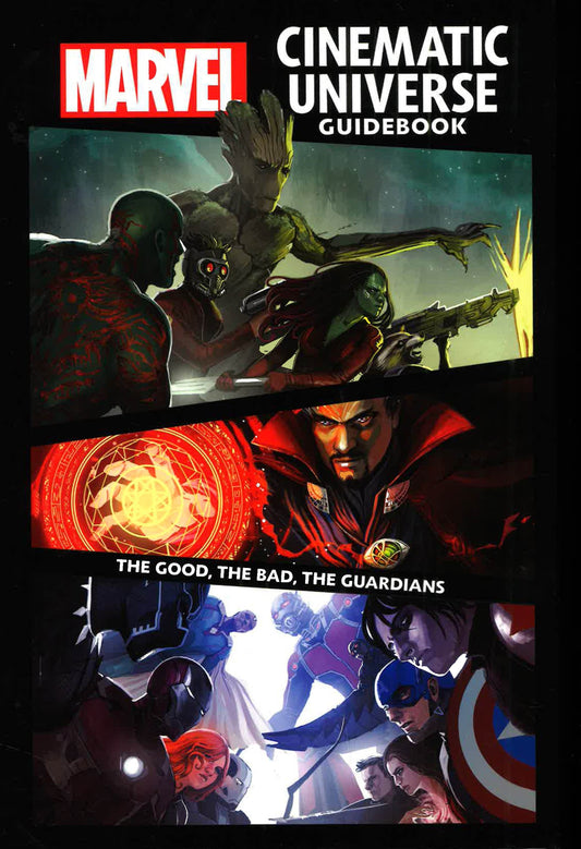 Marvel Cinematic Universe Guidebook: The Good, The Bad, The Guardians