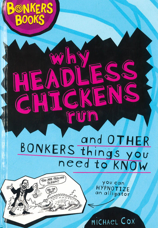 Why Headless Chickens Run And Other Bonkers Things You Need To Know (Hb)