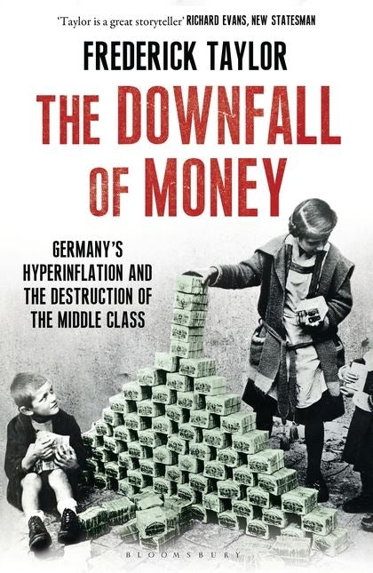 The Downfall Of Money: Germany's Hyperinflation And The Destruction Of The Middle Class