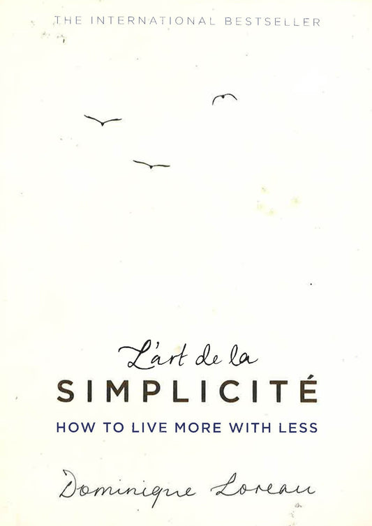 L'Art De La Simplicité How To Live More With Less