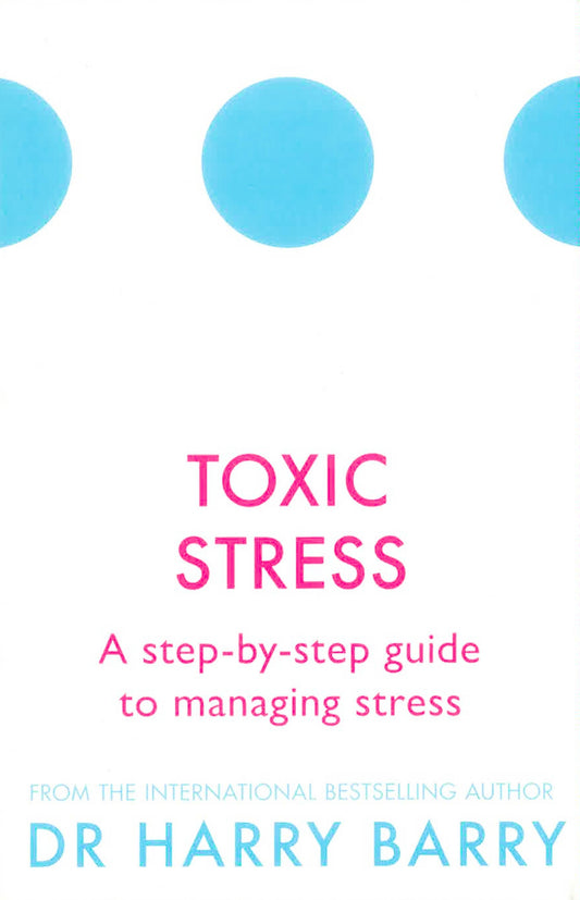 Toxic Stress: A Step-By-Step Guide To Managing Stress