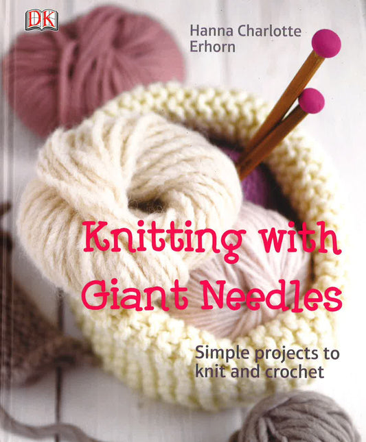 Dk: Knitting With Giant Needles (Hb)