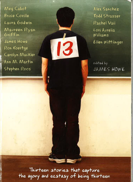 13: Thirteen Stories That Capture The Agony And Ecstasy Of Being Thirteen