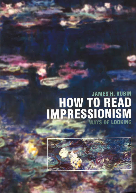 How To Read Impressionism: Ways Of Looking