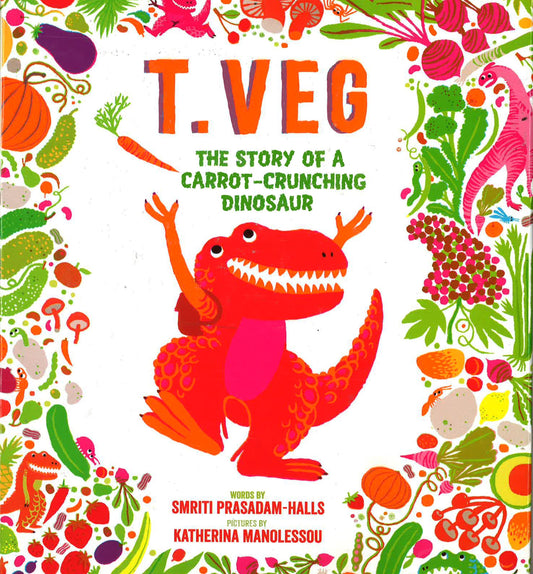 T Veg: Story Of A Carrot-Crunching Dinosaur