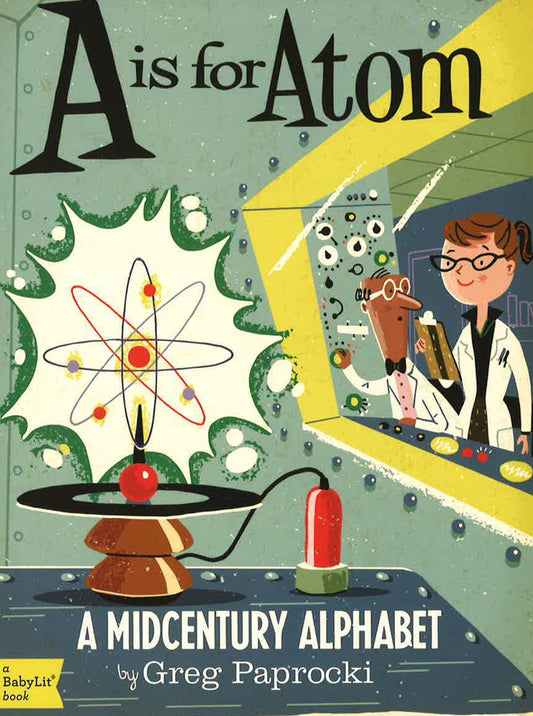 A Is For Atom: A Midcentury Alphabet