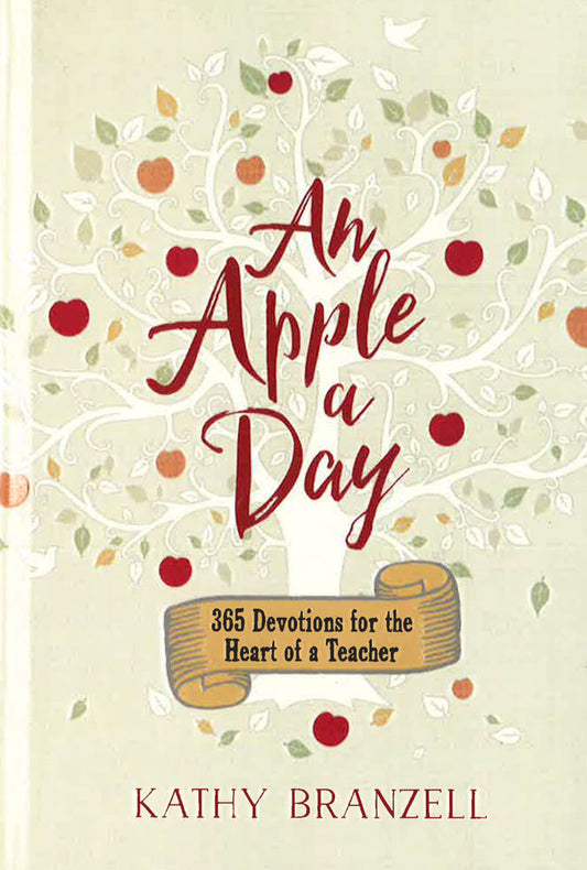 Apple a Day, An: 365 Days of Encouragement for Educators