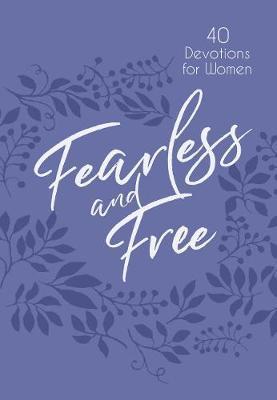 Fearless And Free: 40 Devotions For Women