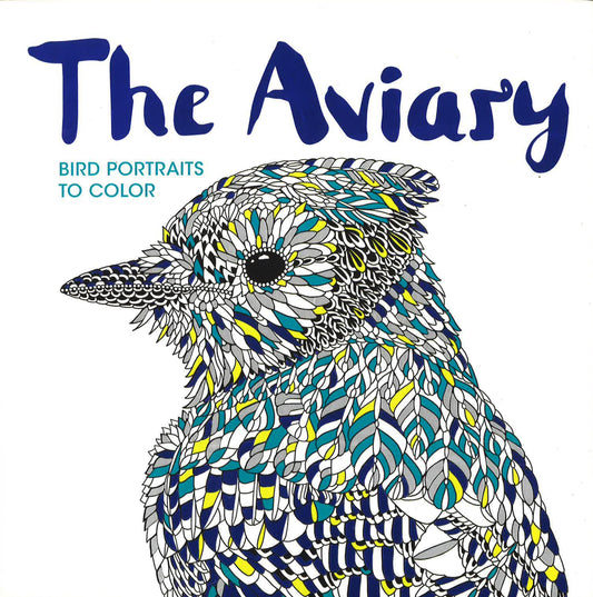The Aviary: Bird Portraits To Color