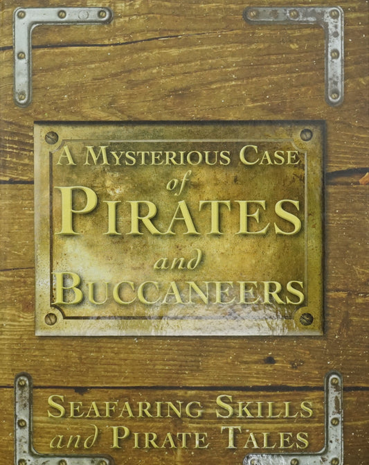 A Mysterious Case Of Pirates & Buccaneers: Seafaring Skills And Pirate Tales