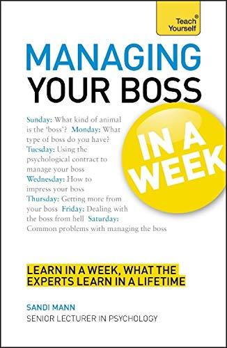 *Managing Your Boss In A Week