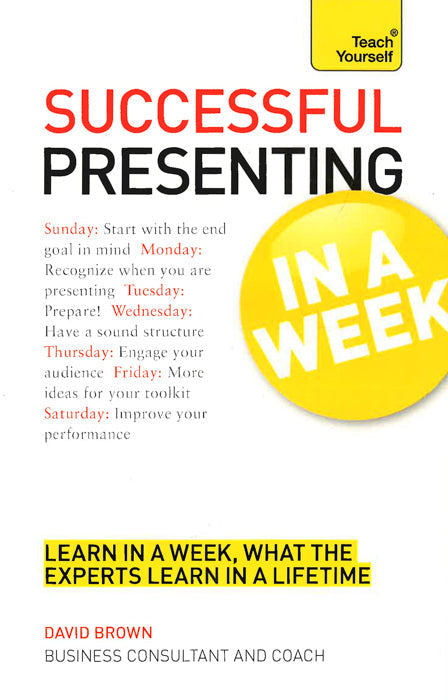 Successful Presenting In A Week: Teach Yourself