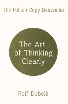 Art Of Thinking Clearly