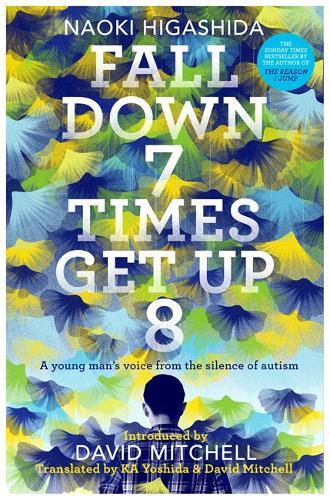 Fall Down Seven Times, Get Up Eight : A Young Man's Voice From The Silence Of Autism
