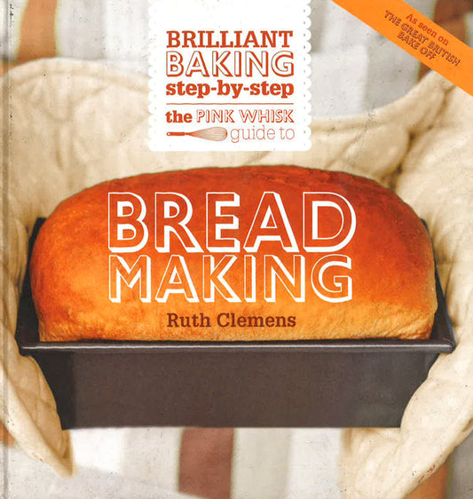 The Pink Whisk Guide To Bread Making (Hb)