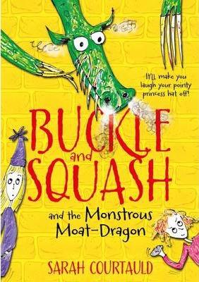 Buckle And Squash And The Monstrous Moatdragon