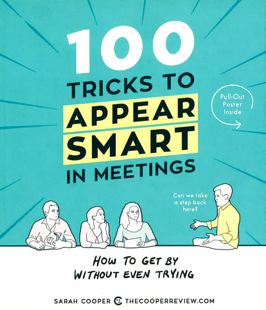 100 Tricks To Appear Smart In Meetings : How To Get By Without Even Trying