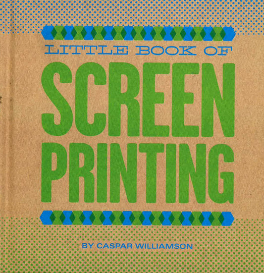 Little Book Of Screenprinting