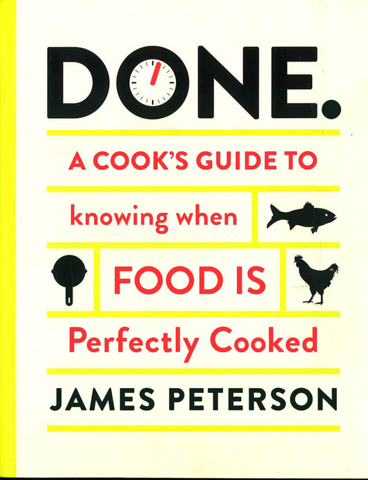 Done: A Cook's Guide To Knowing When Food Is Perfectly Cooked (Hb)