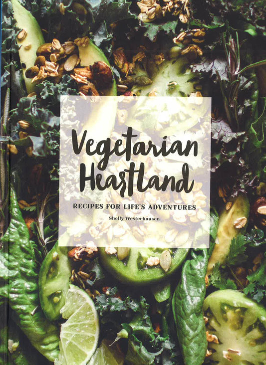 Vegetarian Heartland: Recipes For Life's Adventures