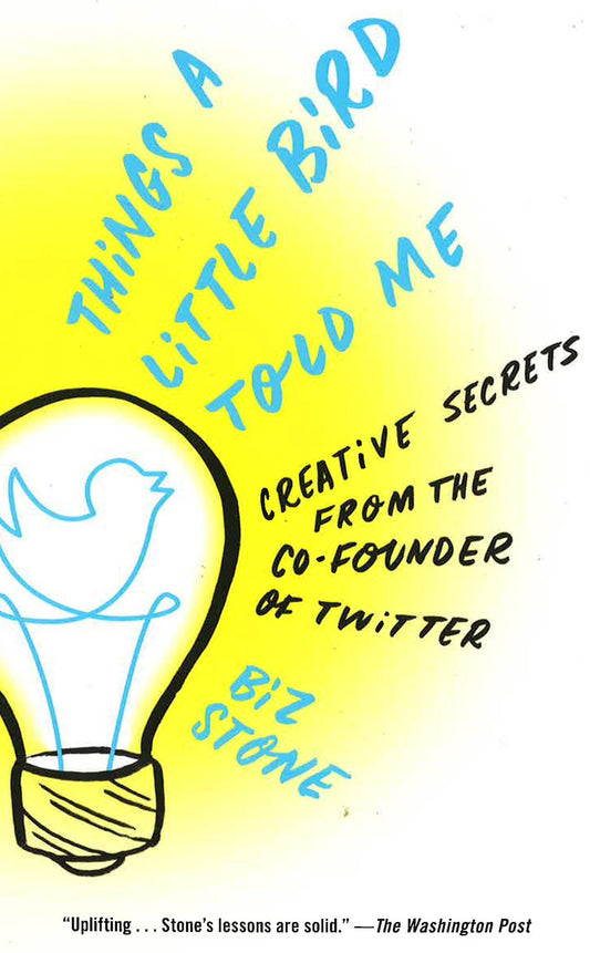Things A Little Bird Told Me: Creative Secrets From The Co-Founder Of Twitter