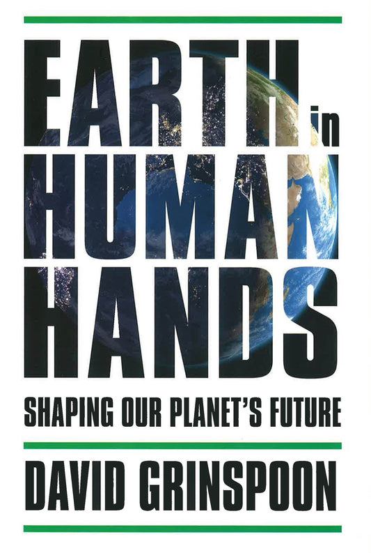 Earth In Human Hands: Shaping Our Planet's Future