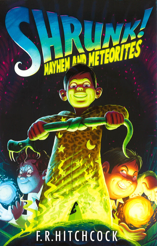 Hitchcock, F: Mayhem And Meteorites: A Shrunk! Adventure
