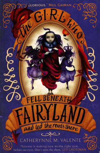 The Girl Who Fell Beneath Fairyland And Led The Revels There