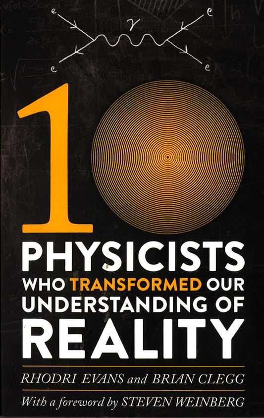 Ten Physicists Who Transformed Our Understanding Of Reality