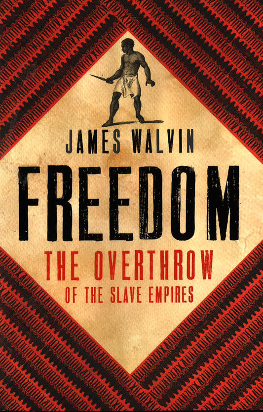 Freedom The Overthrow Of The Slave Empires Hb