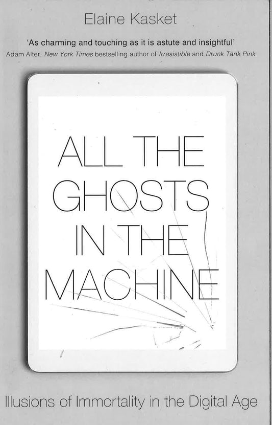All the Ghosts in the Machine: The Digital Afterlife of your Personal Data