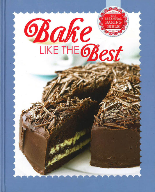 Bake Like The Best: The Essential Baking Bible