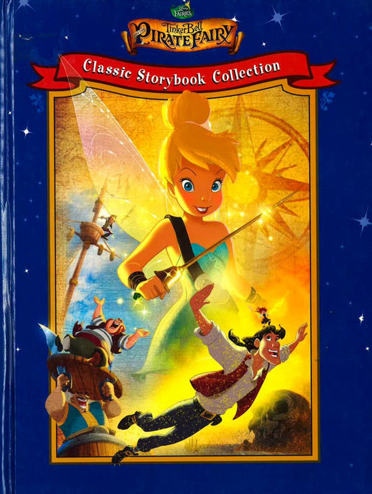 Classic Storybook Collection: Disney Fairies And The Tinker Bell Pirate Fairy (Hb)