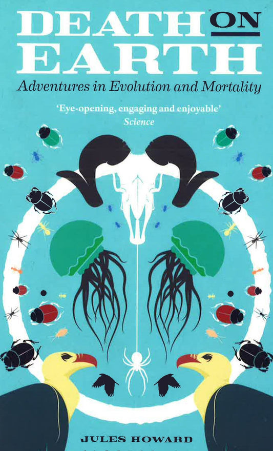 Death On Earth: Adventures In Evolution And Mortality