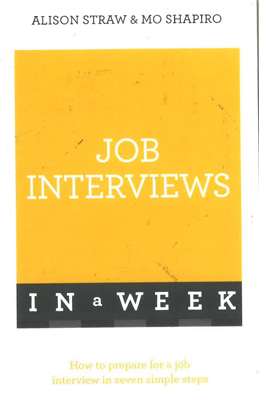 Job Interviews In A Week: How To Prepare For A Job Interview In Seven Simple Steps
