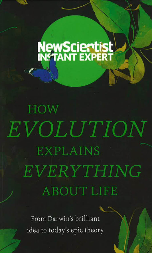 How Evolution Explains Everything About Life
