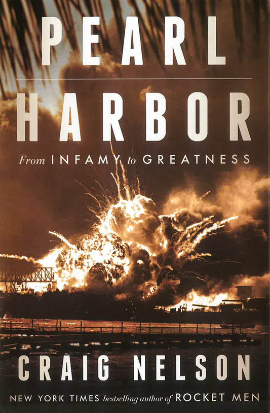 Pearl Harbor : From Infamy To Greatness (Hb)