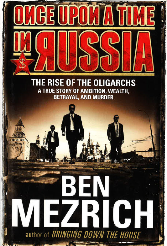 Once Upon A Time In Russia: The Rise Of The Oligarchs (Hb)