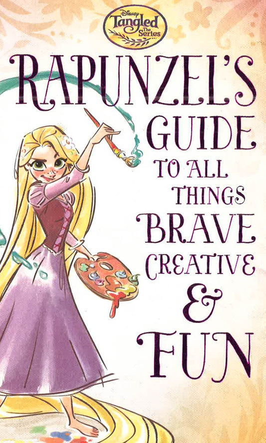 Rapunzels Guide To All Things Brave Creative & Fun