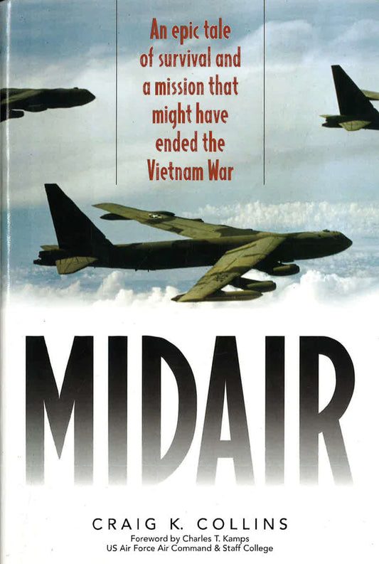 Midair: An Epic Tale of Survival and a Mission That Might Have Ended the Vietnam War