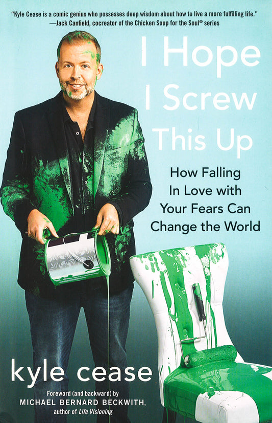 I Hope I Screw This Up: How Falling In Love With Your Fears Can Change The World