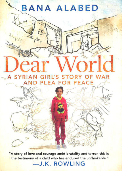 Dear World: A Syrian Girl's Story Of War And Plea For Peace