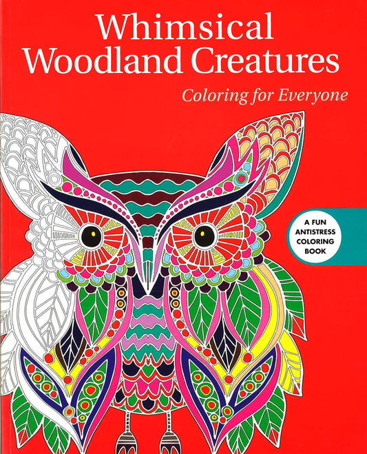 Whimsical Woodland Creatures: Coloring For Everyone