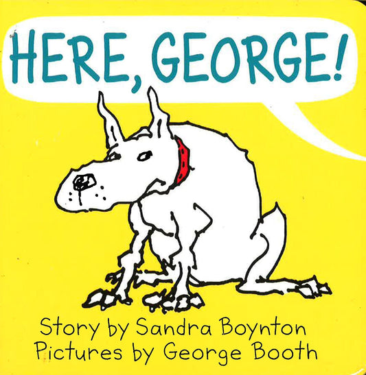 Here, George!